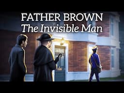 Bedtime Stories for Grown Ups 📖  Father Brown & The Invisible Man  🏡  A Crime Mystery 🕵🏻‍♂️