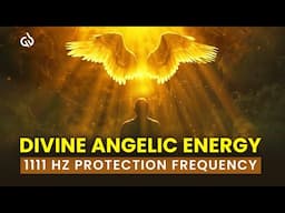 1111 Hz Angelic Frequency: Receive Divine Healing Energy & Spiritual Protection