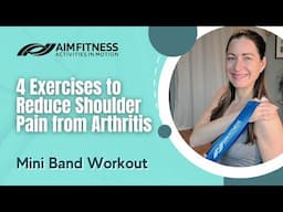 4 Exercises to Reduce Shoulder Pain from Arthritis | Mini Band Workout | Pain-Free Shoulders