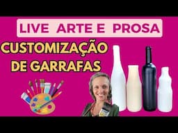 Customização de Garrafas - Live Arte e Prosa #alemdaruaatelier
