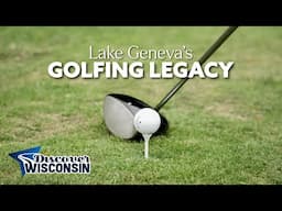Lake Geneva’s Golfing Legacy