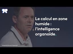 Le calcul en zone humide : l'intelligence organoïde - Fred Jordan à USI