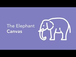 Elephant Canvas Video Walk Through