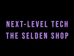 The Selden Shop: Deep Dive For Hardware and Rig Needs