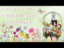 COTTAGE CORE DIY EASTER BUNNY AND BASKET - DIY SPRING COTTAGE CORE DECORE - LAST THING THIRFTED