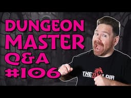 Live Dungeon Master Q&A #106