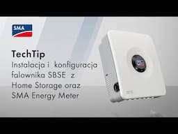 TechTip: Instalacja i  konfiguracja falownika SB SE  z Home Storage oraz SMA Energy Meter