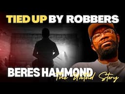Beres Hammond Was Tied Up During A Home Invasion | The Untold Story