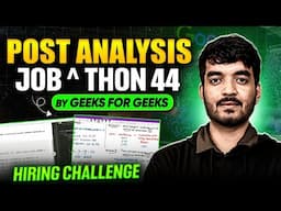 Job-A-Thon 44 Hiring Challenge Post Contest Analysis | Ayush Tripathi | GeeksforGeeks Practice
