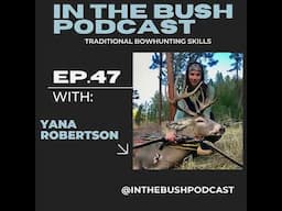 Traditional bow hunting skills with Yana Robertson