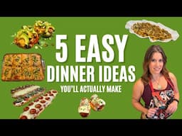 5 EASY Dinner Ideas You’ll Actually Make