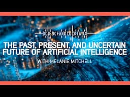 The past, present, and uncertain future of AI with Melanie Mitchell