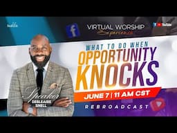 What to do when Opportunity Knocks | Virtual Worship Experience with Pastor Snell - (6/7/25)
