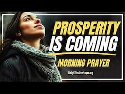 God’s Plan Will Prosper Every Area Of Your Life—KEEP BELIEVING | Blessed Morning Prayer For Today