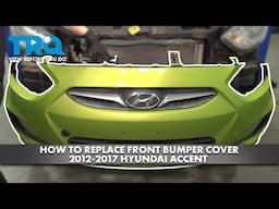 How to Replace Front Bumper Cover Hyundai Accent 2012-2017