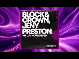 BLOCK & CROWN & JENY PRESTON - WE LUV HOUZE MUSIK (ORIGINAL MIX)
