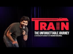 Train -The Unforgettable Journey | Stand up Comedy By Harsh Gujral