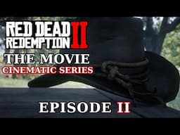 RDR2: The Movie - EPISODE 2 | Chapter 2 Part 1 - Horseshoe Overlook | Full Cinematic Series