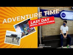 My last  day in Seoul, South Korea