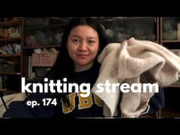 still frogging everything because I didn't finish lol // knitting stream #174