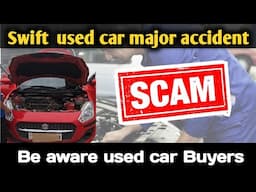 Swift used car major  accident  car fraud  Be aware car buyers