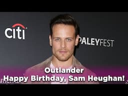Outlander: Happy Birthday, Sam Heughan!