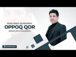 Muxlisbek Qurbonov - Oppoq qor (remix by Dj Sherzod)