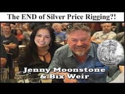 SILVER ALERT! The END of SILVER Rigging?! Bix Weir & Jenny Moonstone Take a Peek Behind the Curtain!