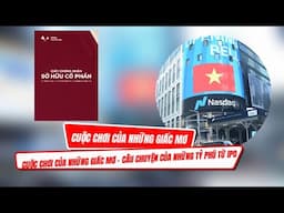 CUỘC CHƠI CỦA NHỮNG GIẤC MƠ – CÂU CHUYỆN CỦA NHỮNG TỶ PHÚ TỪ IPO #Meey_Group #Mey_Network #IPO