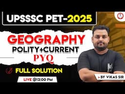 UPSSSC PET 2023 | GEOGRAPHY+POLITY+CURRENT | FULL SOLUTION + PYQ | PART-08 | BY VIKAS SIR