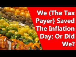 We (The Tax Payer) Saved The Inflation Day; Or Did We?