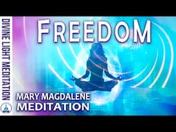 TRUE FREEDOM MEDITATION ~ FREEDOM in Your HEART MIND LIFE ~ MOTHER MARY - MARY MAGDALENE - LADY NADA