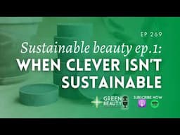 EP269.  When beauty misses the big picture – The truth about sustainable beauty