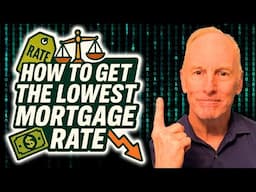 How to Get the Lowest Mortgage Interest Rate 2025 | Insider Tips to Save Big