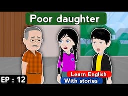 Poor daughter part 12 | English story | Learn English with stories | Animated stories | Stories
