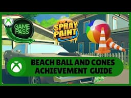 Spray Paint Simulator #Xbox Beach Ball and Cones - Achievement Guide #XboxGamePass