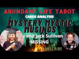 Pt. 5 | LILLY AND JACK SULLIVAN MISSING | Reading Cards Analysis | Mystery Mystic Musings | Ep. 76