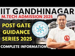 IIT Gandhinagar M.Tech Admission 2025 | Post GATE Guidance Series | Courses, Cutoffs, Placements🔥💯