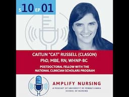 Amplify Nursing Season 10: Episode 01: Caitlin "Cat" Russell (Clason)