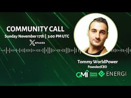 Exclusive X Community Call with Tommy WorldPower | CEO & Founder of Energi | November 17, 2024 🎙️