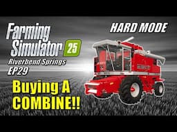 Farming Simulator 25 - EP29 - New Combine! | Survival Challenge Hard Mode | Riverbend Springs