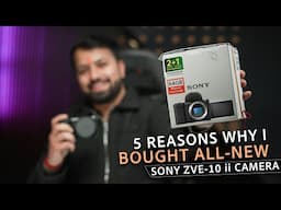5 Reasons Why I Bought New Sony ZVE-10 ii As My Secondary Camera