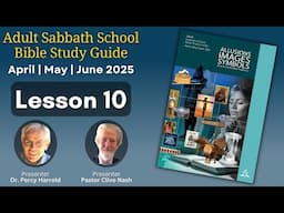 2025 Q2 Lesson 10 – Upon Whom the Ends Have Come – Audio by Pr Clive Nash
