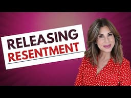 Releasing Resentment To Benefit You