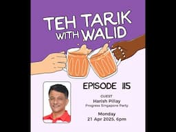Teh Tarik With Walid - Episode 115: PSP’s Harish Pillay