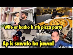 Wife or bacho k sth pizza party | ap k sawalo ka jawab .. babar akbar vlog