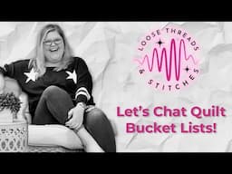 What’s Really on Your Quilting Bucket List? (It’s OK to Dream Big!) 🤔❤️