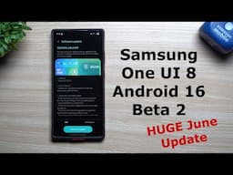 Samsung One UI 8 With Android 16 Beta 2 Update: Improved Camera, Everything Fixed + Big June Update