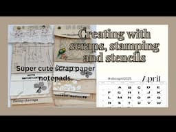 #abcapril2025 Creating with scraps, stamping, stencils and stitching. Super cute scrap paper pads.
