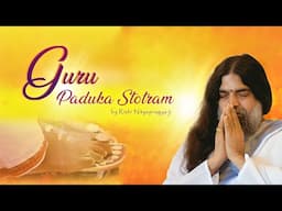 Guru Paduka Stotram by Rishi Nityapragya (With English Meaning & Lyrics) | Art of Living